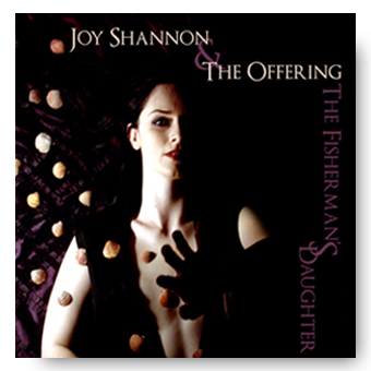 The Fisherman’s Daughter – Joy Shannon and the Offering © FK 2009