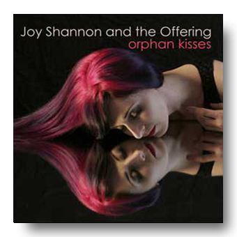 Orphan Kisses – Joy Shannon and the Offering
© Fierce Kitten Records 2010
